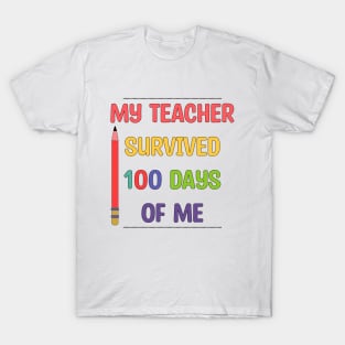 My Teacher Survived 100 Days Of Me T-Shirt